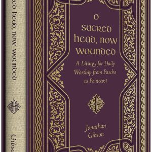 O Sacred Head, Now Wounded: A Liturgy for Daily Worship from Pascha to Pentecost - Image 2