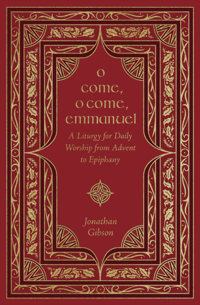 O Come, O Come, Emmanuel: A Liturgy for Daily Worship from Advent to Epiphany